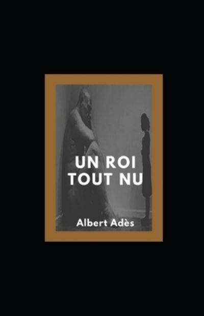 Cover for Albert Ades · Un Roi tout nu (Paperback Book) (2021)