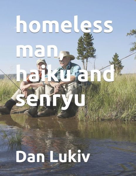 Cover for Dan Lukiv · Homeless Man, Haiku and Senryu (Paperback Book) (2021)