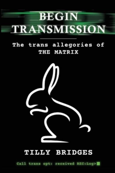 Cover for Tilly Bridges · Begin Transmission: The trans allegories of The Matrix (Paperback Book) (2023)