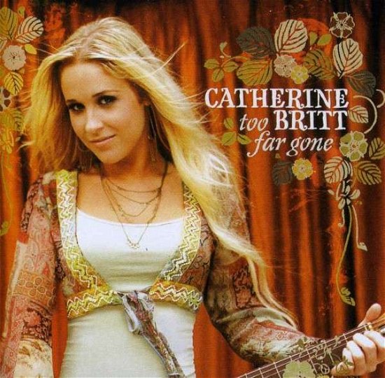 Cover for Catherine Britt · Too Far Gone (CD) (2006)