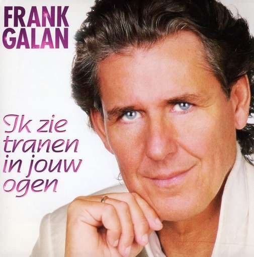 Ik Zie Tranen in Jouw Ogen - Frank Galan - Musiikki - ARENT - 0602527912257 - torstai 24. marraskuuta 2011