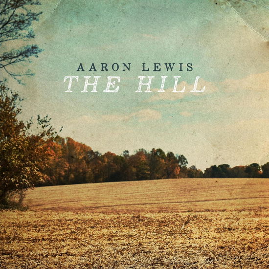 The Hill - Aaron Lewis - Muzyka - COUNTRY - 0843930106257 - 29 marca 2024