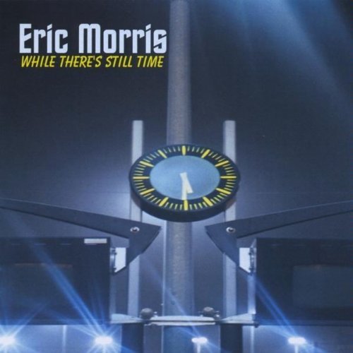 Cover for Eric Morris · While There's Still Time (CD) (2010)