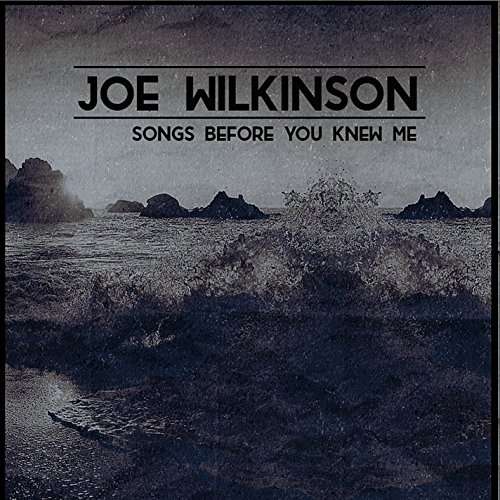 Cover for Joe Wilkinson · Songs Before You Knew Me (CD) (2015)