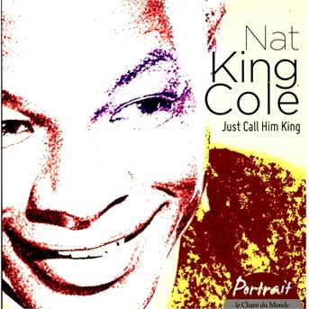 Cover for Nat King Cole · Just Call Him King (CD) (2013)