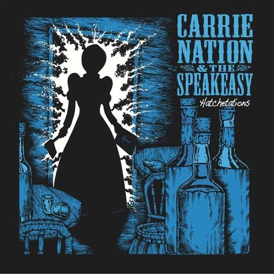 Carrie Nation & the Speakeasy · Hatchetations (LP) (2020)