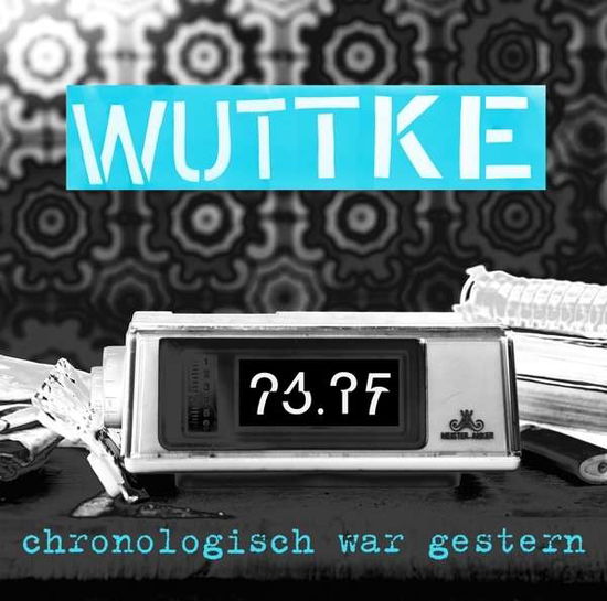 Chronologisch War Gestern - Wuttke - Muziek - KOMBÃSE (SCHALLERZEUGNISS - 4250137206257 - 