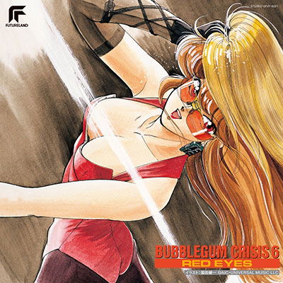 Bubblegum Crisis 6 Red Eyes - V/A - Música - UNIVERSAL MUSIC JAPAN - 4988031506257 - 27 de julho de 2022