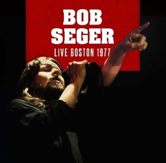 Live Boston 1977 - Bob Seger - Musikk - PLASS - 5060305281257 - 28. juni 2013