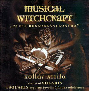 Utópia - Kollár Attila - Musical Witchcraft (Solaris' flautist) - Music - PERIFIC - 5998272705257 - December 12, 2002