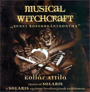 Cover for Kollár Attila - Musical Witchcraft (Solaris' flautist) · Utópia (CD) (2002)