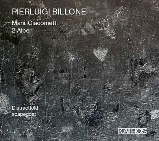 Cover for Pierluigi Billone · Mani Giacometti / 2 Alberi (CD) (2020)