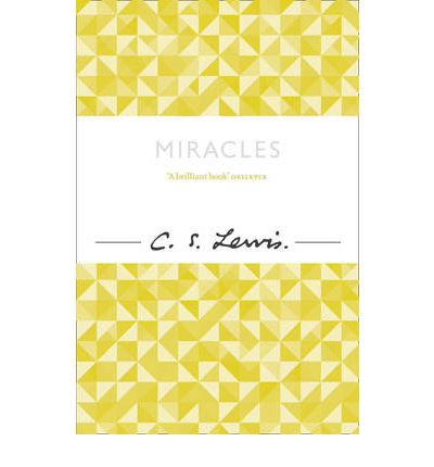 Miracles - C. S. Lewis Signature Classic - C. S. Lewis - Bücher - HarperCollins Publishers - 9780007461257 - 12. April 2012