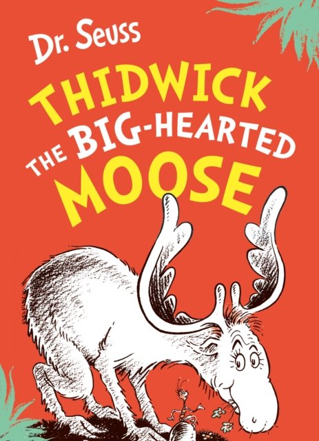 Thidwick the Big-Hearted Moose - Dr. Seuss - Livros - HarperCollins Publishers - 9780008592257 - 2 de março de 2023