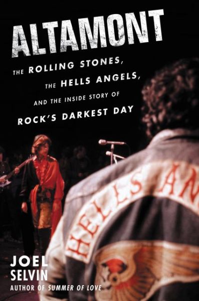 Cover for Joel Selvin · Altamont: The Rolling Stones, the Hells Angels, and the Inside Story of Rock's Darkest Day (Hardcover Book) (2016)