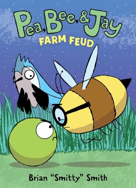 Pea, Bee, & Jay #4: Farm Feud - Pea, Bee, & Jay - Brian "Smitty" Smith - Books - HarperCollins Publishers Inc - 9780062981257 - February 17, 2022