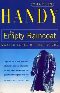 The Empty Raincoat: Making Sense of the Future - Charles Handy - Bøker - Cornerstone - 9780099301257 - 17. august 1995