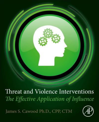 Cover for Cawood, James S. (President, Factor One, California, USA) · Threat and Violence Interventions: The Effective Application of Influence (Taschenbuch) (2020)