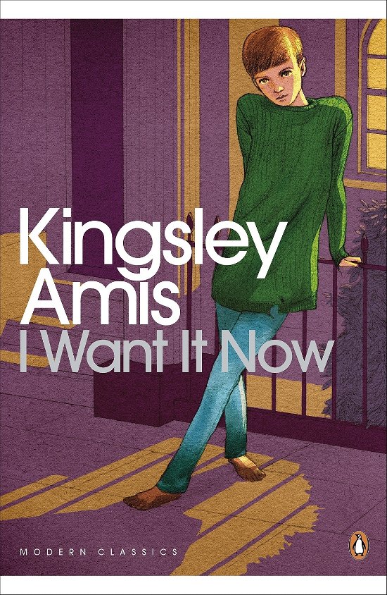 Cover for Kingsley Amis · I Want It Now - Penguin Modern Classics (Pocketbok) (2012)