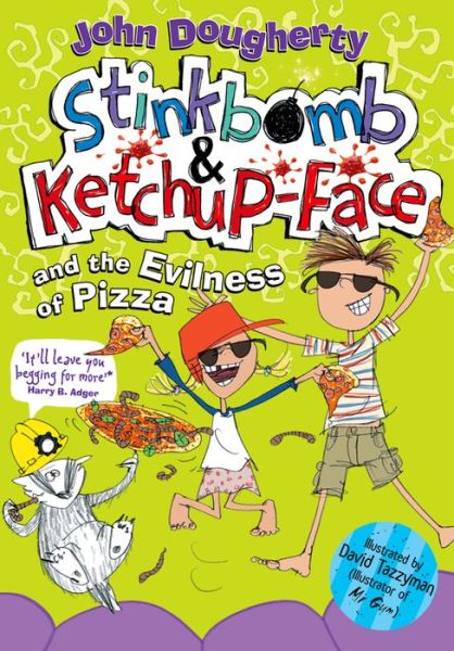 Cover for Dougherty, John (, Stroud, England) · Stinkbomb and Ketchup-Face and the Evilness of Pizza (Paperback Book) (2015)