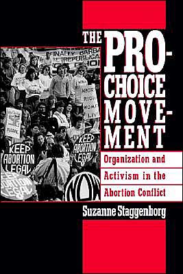 The Pro-Choice Movement: Organization and Activism in the Abortion Conflict - Staggenborg, Suzanne (Assistant Professor of Sociology, Assistant Professor of Sociology, McGill University) - Books - Oxford University Press Inc - 9780195089257 - July 28, 1994