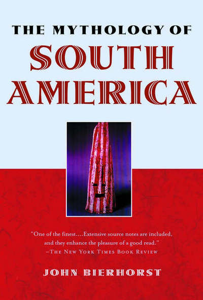 Cover for John Bierhorst · The Mythology of South America with a new afterword (Paperback Book) (2002)