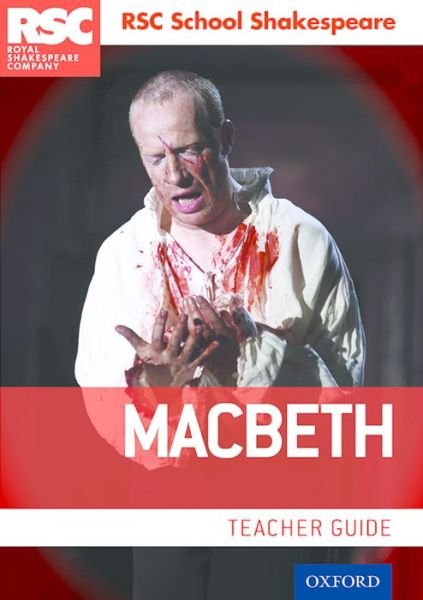 RSC School Shakespeare: Macbeth: Teacher Guide - RSC School Shakespeare - Royal Shakespeare Company - Bøger - Oxford University Press - 9780198369257 - 9. marts 2017