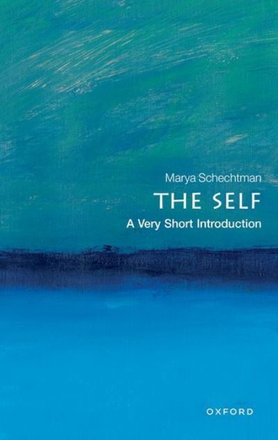 Cover for Schechtman, Marya (Professor of Philosophy, Professor of Philosophy, University of Illinois) · The Self: A Very Short Introduction - Very Short Introductions (Paperback Book) (2024)