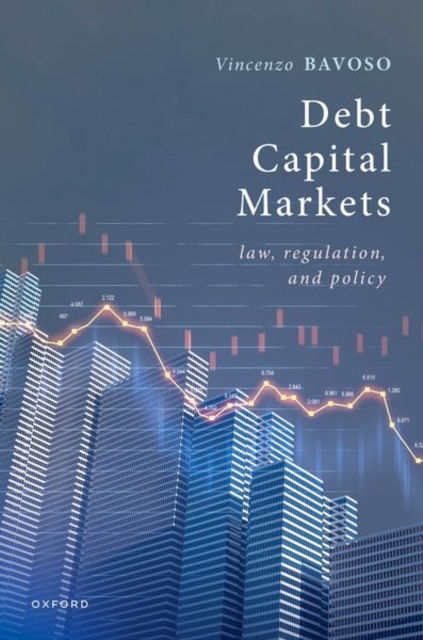 Cover for Bavoso, Vincenzo (Professor of Commercial Law, Professor of Commercial Law, University of Manchester Law School) · Debt Capital Markets: Law, Regulation, and Policy (Hardcover Book) (2025)