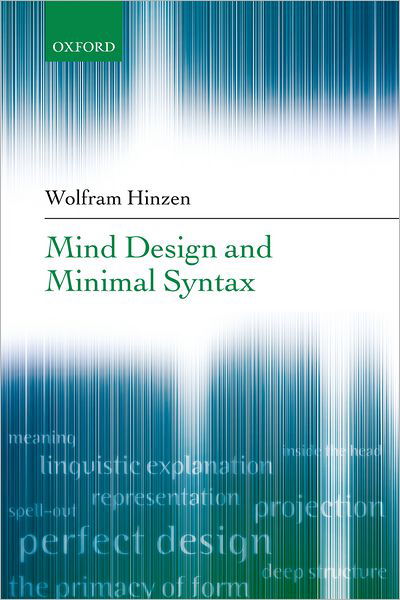 Cover for Hinzen, Wolfram (, Professor of Philosophy, University of Durham) · Mind Design and Minimal Syntax (Paperback Book) (2006)