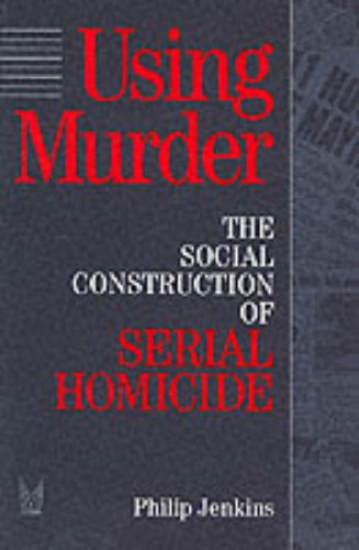 Cover for Philip Jenkins · Using Murder: The Social Construction of Serial Homicide (Taschenbuch) (1994)