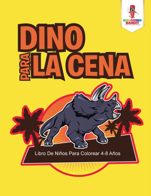 Cover for Coloring Bandit · Dino Para La Cena (Paperback Book) (2017)