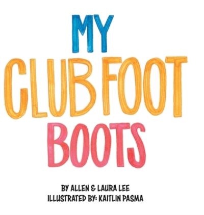 Cover for Allen Lee · My Clubfoot Boots (Hardcover Book) (2021)