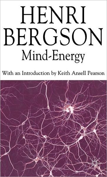 Cover for H. Bergson · Mind-Energy - Henri Bergson Centennial Series (Hardcover Book) (2007)