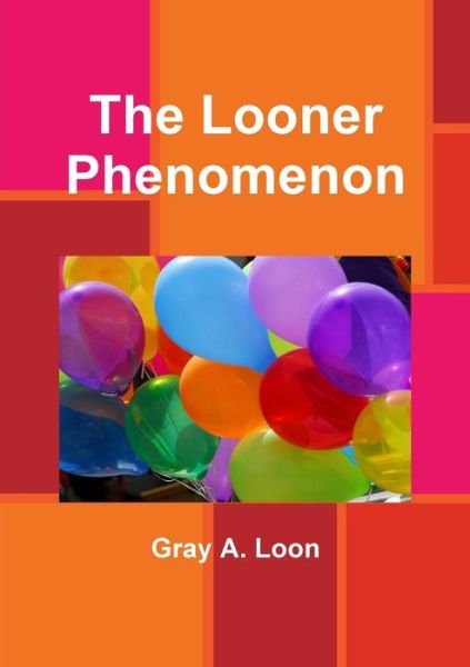 Cover for Gray a Loon · The Looner Phenomenon (Pocketbok) (2018)