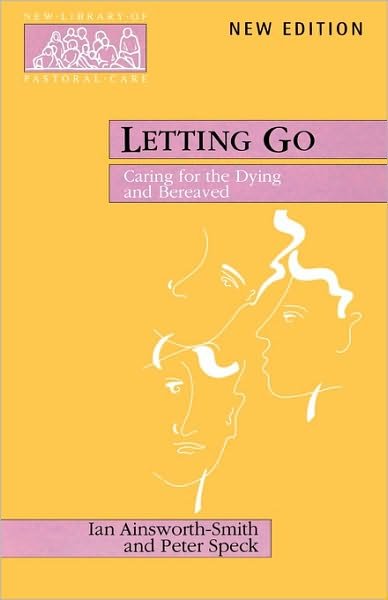 Letting Go: Caring for the Dying and Bereaved - The Revd Peter Speck - Livres - SPCK Publishing - 9780281052257 - 27 mai 1999