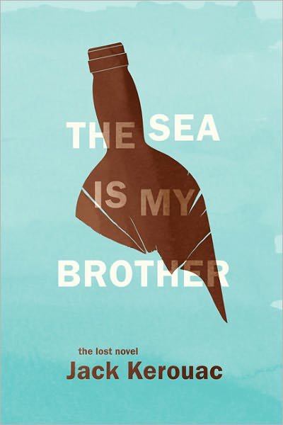 Cover for Jack Kerouac · The Sea Is My Brother: The Lost Novel (Innbunden bok) (2012)