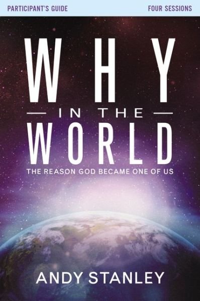 Cover for Andy Stanley · Why in the World Bible Study Participant's Guide: The Reason God Became One of Us (Paperback Book) (2015)