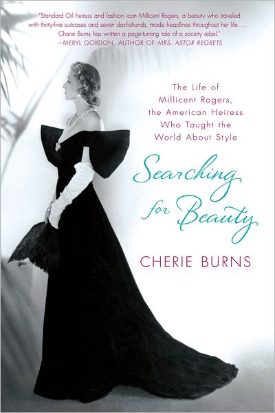 Cover for Cherie Burns · Searching for Beauty: the Life of Millicent Rogers, the American Heiress Who Taught the World About Style (Paperback Book) [Reprint edition] (2012)