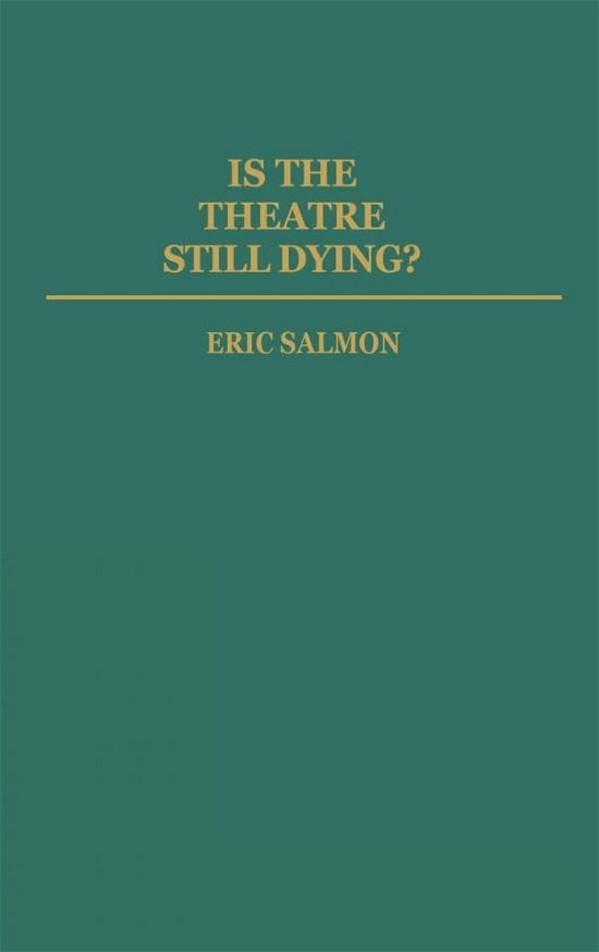 Cover for Eric Salmon · Is the Theatre Still Dying? (Gebundenes Buch) (1985)