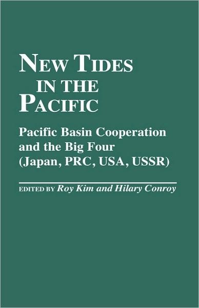 Cover for Roy Kim · New Tides in the Pacific: Pacific Basin Cooperation and the Big Four (Japan, PRC, USA, USSR) (Innbunden bok) (1987)