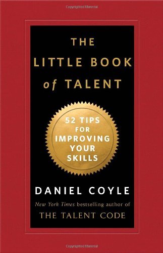 Cover for Daniel Coyle · The Little Book of Talent: 52 Tips for Improving Your Skills (Inbunden Bok) (2012)
