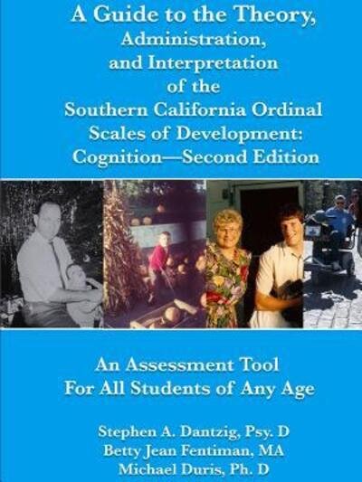 Cover for Psy D Stephen Dantzig · A Guide to the Theory, Administration, and Interpretation Of the Southern California Ordinal Scales of Development (Paperback Book) (2018)