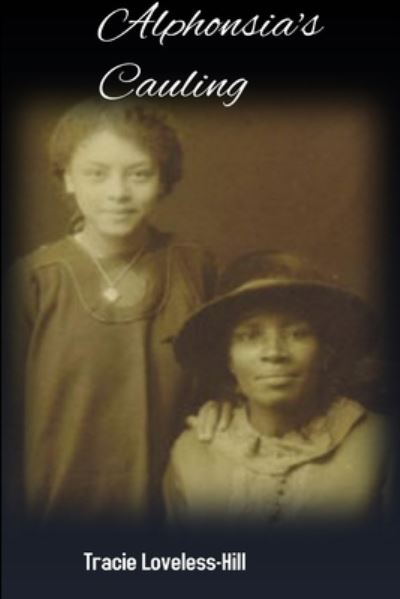 Cover for Tracie Loveless Hill · Alphonsia's Cauling (Book) (2019)