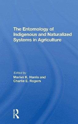 Marvin K Harris · The Entomology Of Indigenous And Naturalized Systems In Agriculture (Paperback Book) (2024)