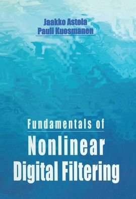 Cover for Jaakko Astola · Fundamentals of Nonlinear Digital Filtering - Electronic Engineering Systems (Paperback Bog) (2019)