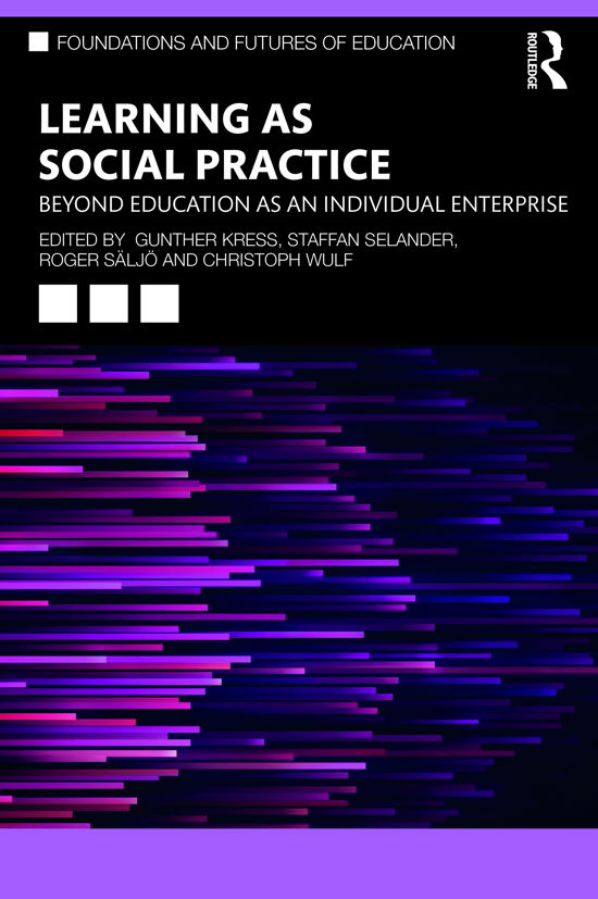 Cover for Kress, Gunther (Institute of Education, University of London, UK) · Learning as Social Practice: Beyond Education as an Individual Enterprise - Foundations and Futures of Education (Paperback Book) (2021)