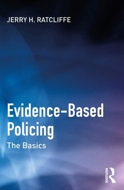 Cover for Ratcliffe, Jerry H. (Temple University, USA.) · Evidence-Based Policing: The Basics (Pocketbok) (2022)