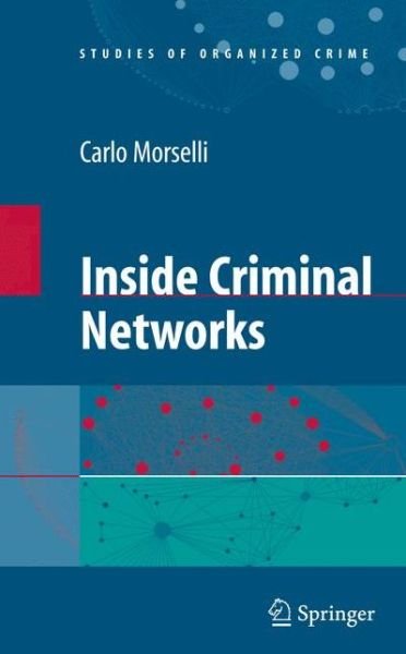 Cover for Carlo Morselli · Inside Criminal Networks - Studies of Organized Crime (Inbunden Bok) [2009 edition] (2008)