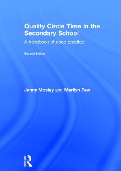 Cover for Mosley, Jenny (Jenny Mosley Consultancies Ltd, UK) · Quality Circle Time in the Secondary School: A handbook of good practice (Hardcover Book) (2013)